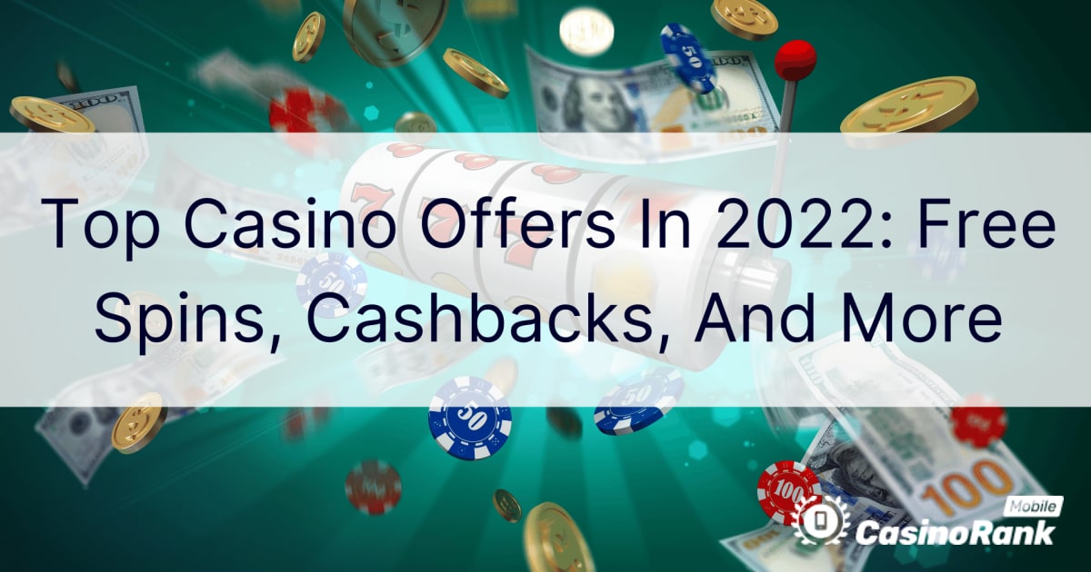 Principales ofertas de casino en 2022: giros gratis, reembolsos y más